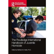 The Routledge International Handbook of Juvenile Homicide Hardcover Bo