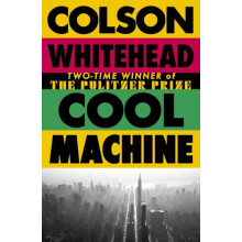 Cool Machine by Colson Whitehead Hardcover Book