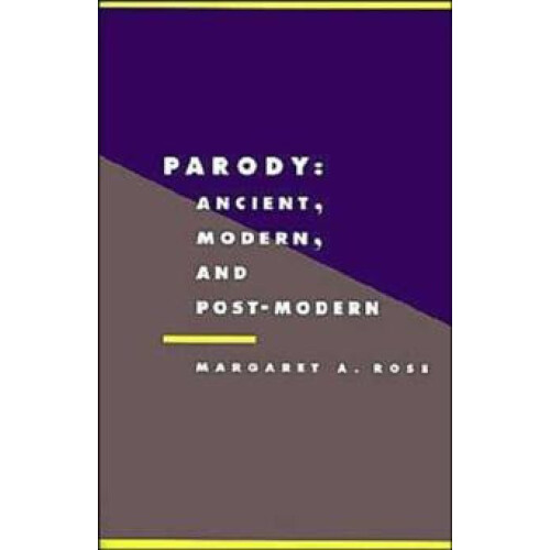 Parody Ancient Modern and PostModern by Margaret A. Rose Paperback Boo