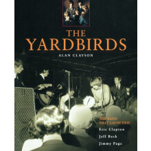 Yardbirds The Band That Launched Eric Clapton Jeff Beck and Jimmy Page