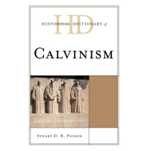 Historical Dictionary of Calvinism by Stuart D.B. Picken Hardcover Boo