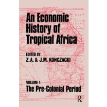An Economic History of Tropical Africa Volume One The PreColonial Peri