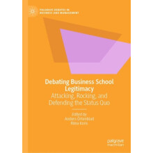 Debating Business School Legitimacy Attacking Rocking and Defending th