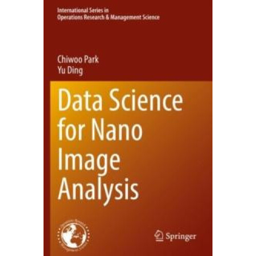 Data Science for Nano Image Analysis by Chiwoo Park Paperback Book