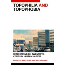 Topophilia and Topophobia Reflections on TwentiethCentury Human Habita