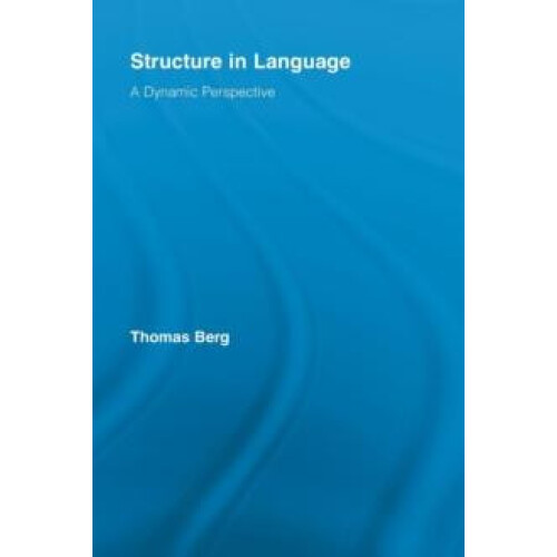 Structure in Language A Dynamic Perspective by Thomas Berg Paperback B