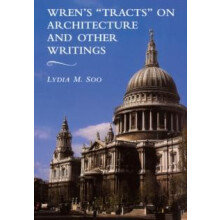 Wrens Tracts on Architecture and Other Writings by Lydia M. Soo Paperb
