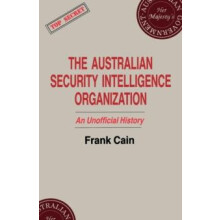 The Australian Security Intelligence Organization An Unofficial Histor