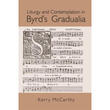 Liturgy and Contemplation in Byrds Gradualia by Kerry McCarthy Paperba