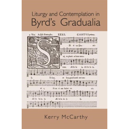 Liturgy and Contemplation in Byrds Gradualia by Kerry McCarthy Paperba