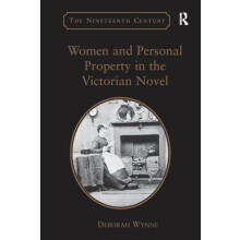 Women and Personal Property in the Victorian Novel by Deborah Wynne Pa