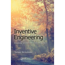 Inventive Engineering Knowledge and Skills for Creative Engineers by T