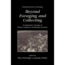 Beyond Foraging and Collecting Evolutionary Change in HunterGatherer S