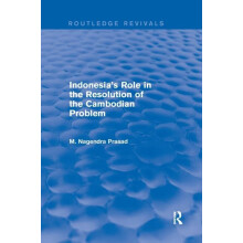 Indonesias Role in the Resolution of the Cambodian Problem by M Nagend