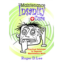 The Maintenance Insanity Cure Practical Solutions to Improve Maintenan