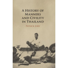 A History of Manners and Civility in Thailand by Patrick Jory Hardcove