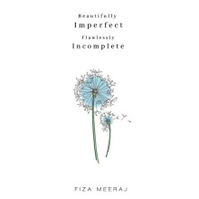 Beautifully Imperfect Flawlessly Incomplete by Fiza Meeraj Paperback B