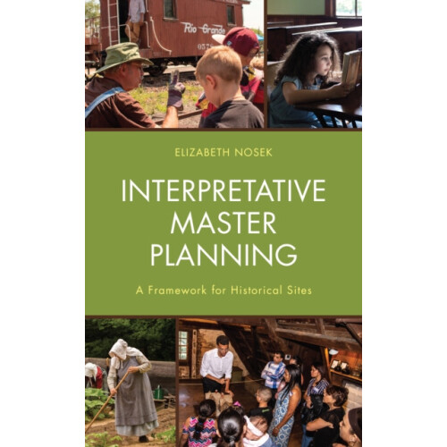Interpretative Master Planning A Framework for Historical Sites by Eli
