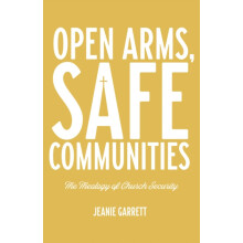 Open Arms Safe Communities The Theology of Church Security by Jeanie G