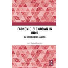 Economic Slowdown in India An Introductory Analysis by Asis Kumar Bane