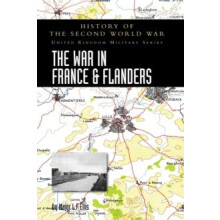THE WAR IN FRANCE AND FLANDERS 19391940 HISTORY OF THE SECOND WORLD WA