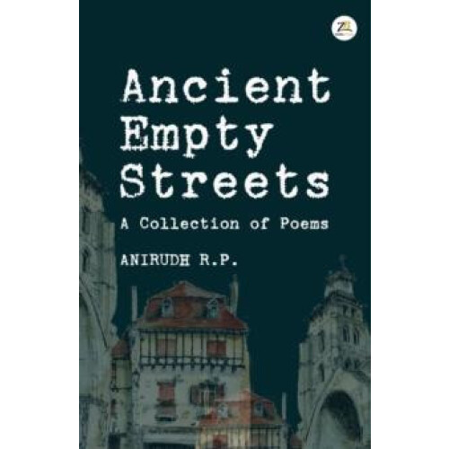 Ancient Empty Streets by Anirudh R.P Paperback Book