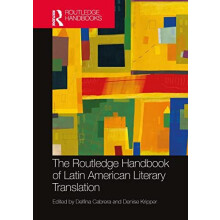 The Routledge Handbook of Latin American Literary Translation Hardcove