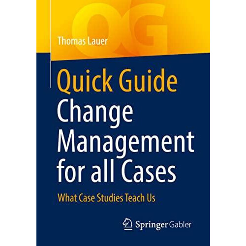 Quick Guide Change Management for all Cases What Case Studies Teach Us