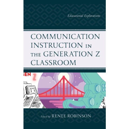 Communication Instruction in the Generation Z Classroom Educational Ex