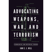Advocating Weapons War and Terrorism Technological and Rhetorical Para