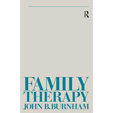 Family Therapy First Steps Towards a Systemic Approach by John B Burnh