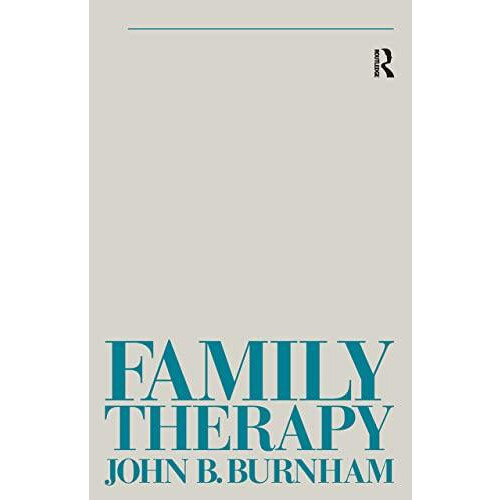 Family Therapy First Steps Towards a Systemic Approach by John B Burnh