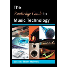 The Routledge Guide to Music Technology by Thom Holmes Paperback Book