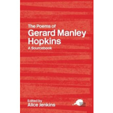 The Poems of Gerard Manley Hopkins A Routledge Study Guide and Sourceb
