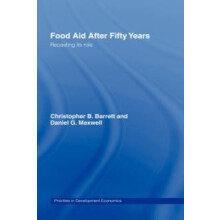 Food Aid After Fifty Years Recasting its Role by Christopher B. Barret