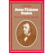 James Fitzjames Stephen Portrait of a Victorian Rationalist by K. J. M