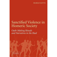Sanctified Violence in Homeric Society OathMaking Rituals in the Iliad