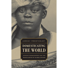 Domesticating the World by Jeremy Prestholdt Hardcover Book