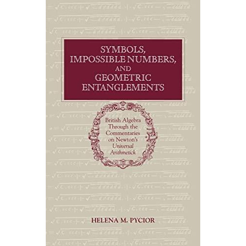 Symbols Impossible Numbers and Geometric Entanglements British Algebra