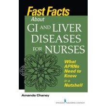 Fast Facts about GI and Liver Diseases for Nurses What APRNs Need to K
