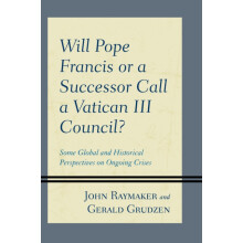 Will Pope Francis or a Successor Call a Vatican III Council Some Globa