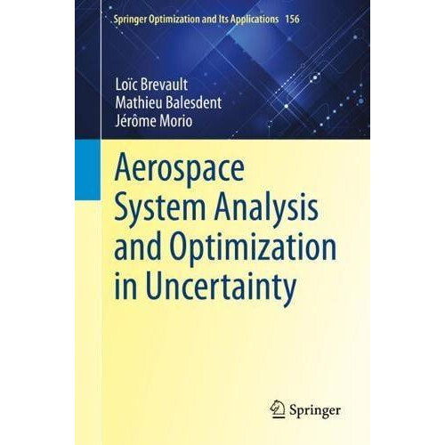 Aerospace System Analysis and Optimization in Uncertainty by Loc Breva