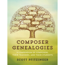 Composer Genealogies A Compendium of Composers Their Teachers and Thei
