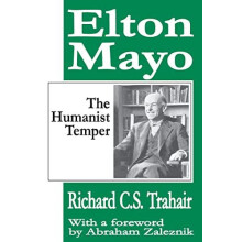 Elton Mayo The Humanist Temper by Richard C. S. Trahair Paperback Book