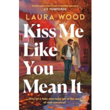 Kiss Me Like You Mean It by Laura Wood Paperback Book