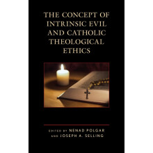 Concept of Intrinsic Evil and Catholic Theological Ethics Hardcover Bo