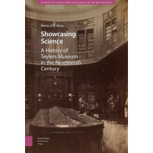 Showcasing Science. A History of Teylers Museum in the Nineteenth Cent