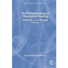 The Phenomenology of Observation Drawing Reflections on an Enduring Pr