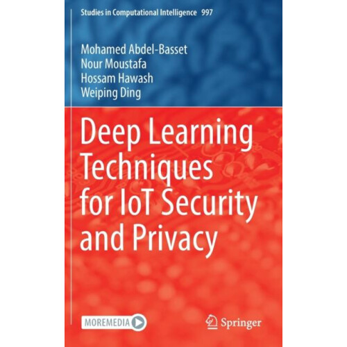 Deep Learning Techniques for IoT Security and Privacy by Mohamed Abdel