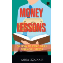 Money Lessons on How to Avoid Daily Financial Stress by Anna Naik Liza